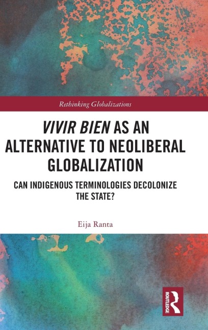 Vivir Bien as an Alternative to Neoliberal Globalization - Eija Ranta