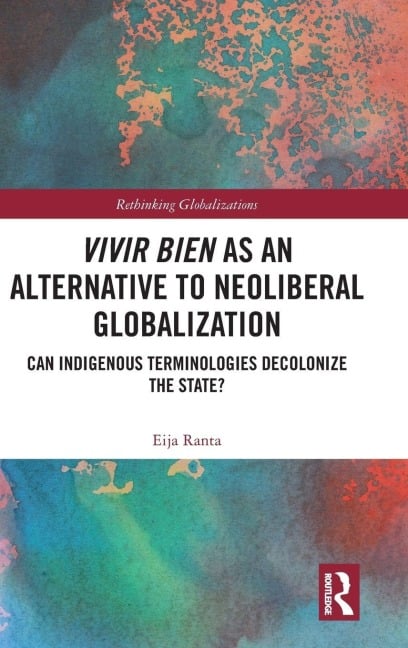 Vivir Bien as an Alternative to Neoliberal Globalization - Eija Ranta