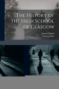 Cover-Bild zum Titel 'The History of the High School of Glasgow' von 'James Cleland, Thomas Muir'