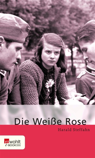 Die Weiße Rose - Harald Steffahn