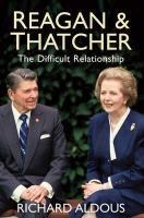 Reagan and Thatcher - Richard Aldous