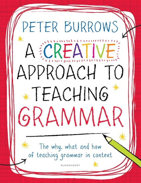A Creative Approach to Teaching Grammar - Peter Burrows
