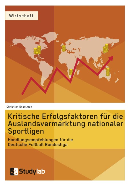 Kritische Erfolgsfaktoren für die Auslandsvermarktung nationaler Sportligen - Christian Engelman
