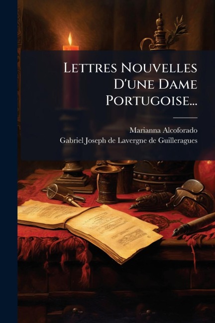 Lettres Nouvelles D'une Dame Portugoise... - Marianna Alcoforado