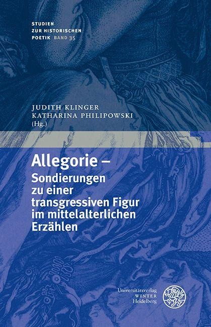 Allegorie - Sondierungen zu einer transgressiven Figur im mittelalterlichen Erzählen - 