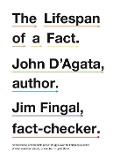 Lifespan of a Fact - John D'Agata, Jim Fingal