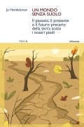 Cover-Bild zum Titel 'Un mondo senza suolo. Il passato, il presente e il futuro precario della terra sotto i nostri piedi' von 'Jo Handelsman'