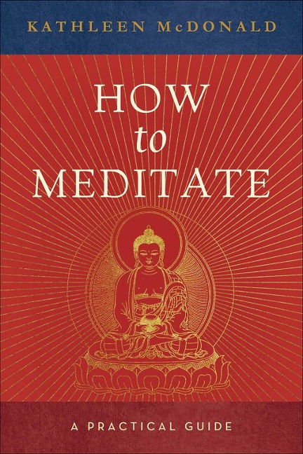 How to Meditate - Kathleen Mcdonald