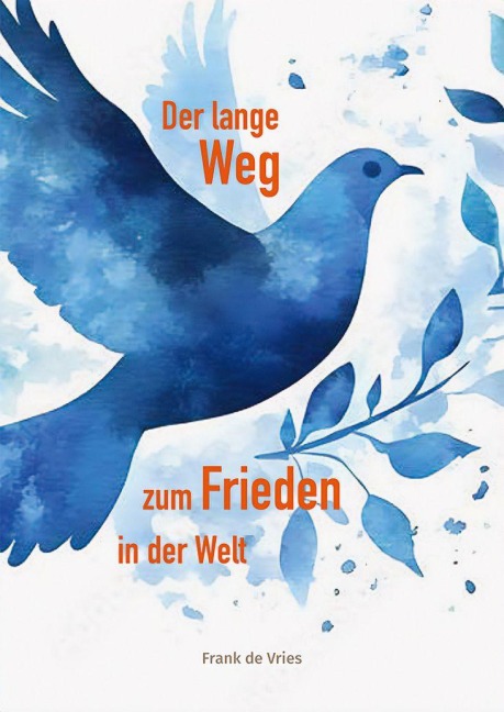 Der lange Weg zum Frieden in der Welt - Frank de Vries