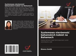 Cover-Bild zum Titel 'Systemowa nierówno¿¿ bahamskich kobiet na Bahamach' von 'Bianca Smith'