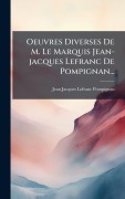 Cover-Bild zum Titel 'Oeuvres Diverses De M. Le Marquis Jean-jacques Lefranc De Pompignan...' von 'Jean-Jacques Lefranc Pompignan'