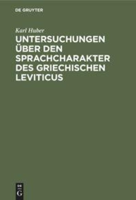 Untersuchungen über den Sprachcharakter des griechischen Leviticus - Karl Huber