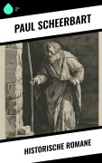 Cover-Bild zum Titel 'Historische Romane' von 'Paul Scheerbart'