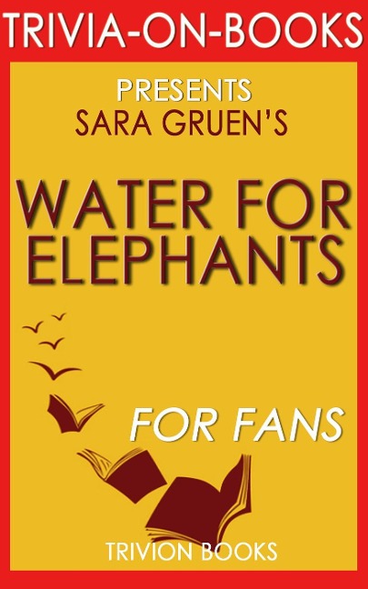 Water for Elephants: A Novel by Sara Gruen (Trivia-On-Books) - Trivion Books