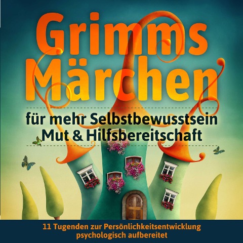 Grimms Märchen für mehr Selbstbewusstsein, Mut & Hilfsbereitschaft - Grimm