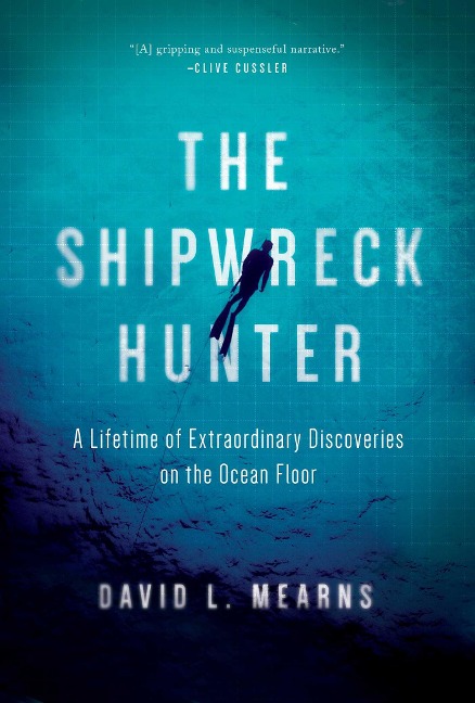 The Shipwreck Hunter: A Lifetime of Extraordinary Discoveries on the Ocean Floor - David L. Mearns