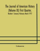 Cover-Bild zum Titel 'The Journal of American history (Volume XI) First Quarter, Number-1 January--February--March 1917' von 'Unknown'