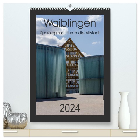 Waiblingen - Spaziergang durch die Altstadt (hochwertiger Premium Wandkalender 2024 DIN A2 hoch), Kunstdruck in Hochglanz - Horst Eisele