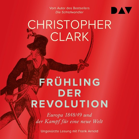 Frühling der Revolution. Europa 1848/49 und der Kampf für eine neue Welt - Christopher Clark