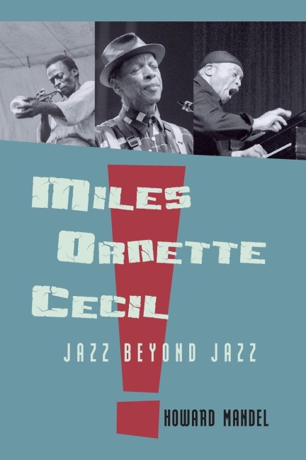 Miles, Ornette, Cecil - Howard Mandel