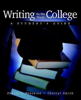 Writing Your Way Through College - Sheryl Fontaine, Cherryl Smith