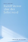 Cover-Bild zum Titel 'Rudolf Steiner über den Selbstmord' von 'Maria von Nagy'