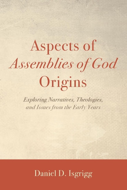 Aspects of Assemblies of God Origins - Daniel Isgrigg