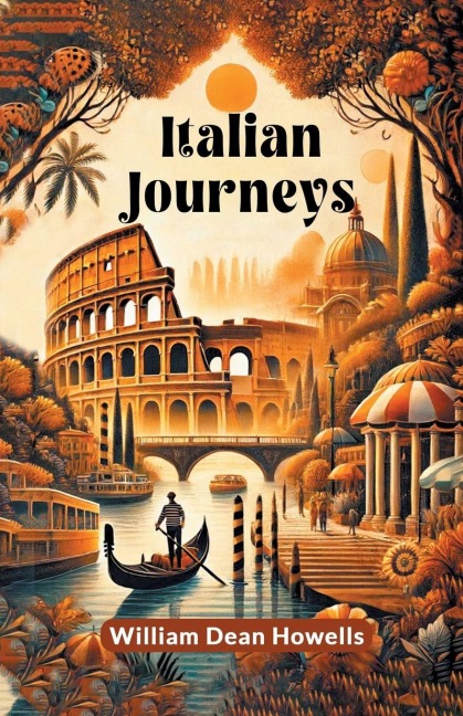 Italian Journeys - William Dean Howells