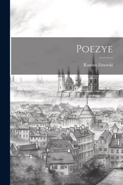 Poezye - Roman Zmorski