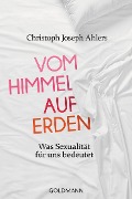 Cover-Bild zum Titel 'Vom Himmel auf Erden' von 'Christoph Joseph Ahlers, Michael Lissek'