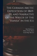 Cover-Bild zum Titel 'The German Arctic Expedition of 1869-70, and Narrative of the Wreck of the "Hansa" in the Ice' von 'Lewis Page Mercier, Henry Walter Bates, Karl Koldewey'