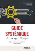 Cover-Bild zum Titel 'Guide systémique du manager d'équipe: 40 situations managériales du quotidien' von 'Dominique Bériot'