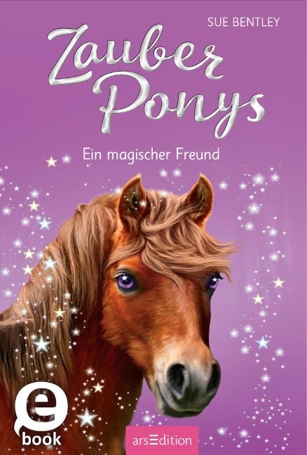 Zauberponys - Ein magischer Freund - Sue Bentley