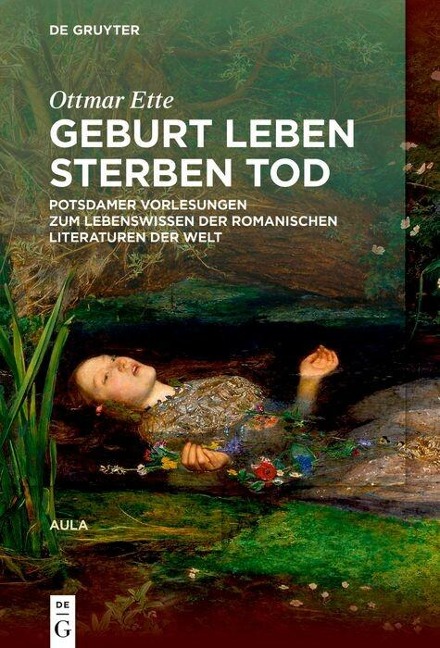 Geburt Leben Sterben Tod - Ottmar Ette
