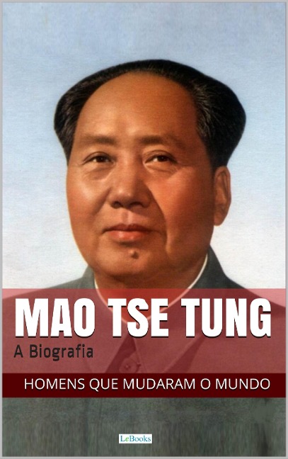 Mao Tse-Tung: A Biografia - Edições Lebooks