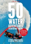 Cover-Bild zum Titel '50 Water Adventures To Do Before You Die' von 'Lia Ditton'