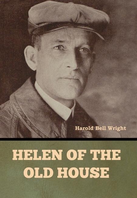 Helen of the Old House - Harold Bell Wright