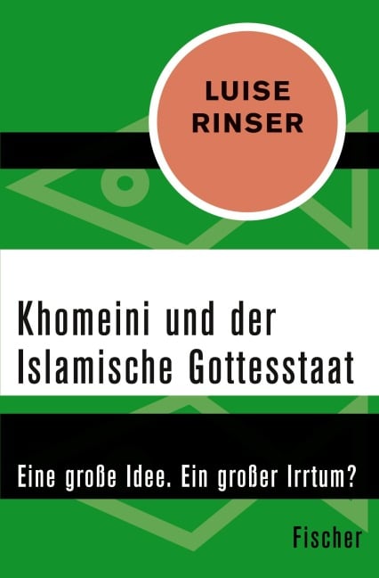 Khomeini und der Islamische Gottesstaat - Luise Rinser