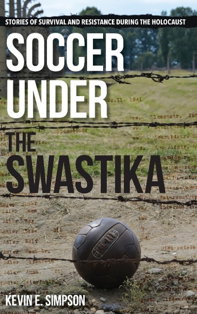 Soccer under the Swastika - Kevin E Simpson