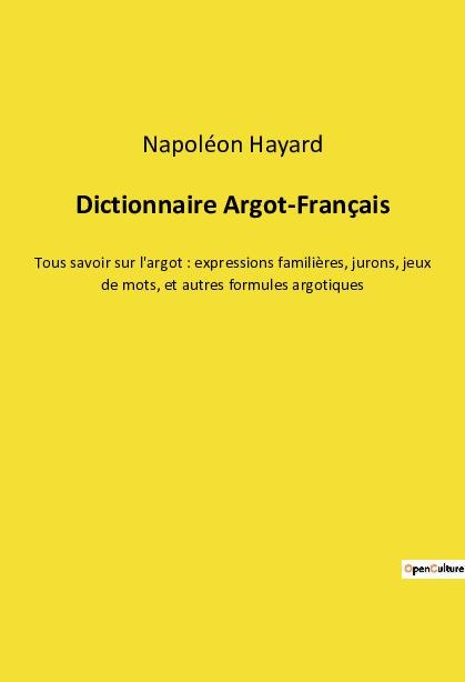 Dictionnaire Argot-Français - Napoléon Hayard