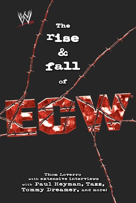 The Rise & Fall of Ecw - Thom Loverro