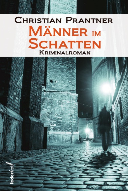 Männer im Schatten: Kriminalroman - Christian Prantner