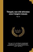 Cover-Bild zum Titel 'Timgad, une cité africaine sous l'empire romain; Tome 5' von ''