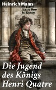 Cover-Bild zum Titel 'Die Jugend des Königs Henri Quatre' von 'Heinrich Mann'