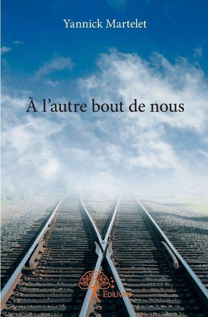 À l'autre bout de nous - Yannick Martelet