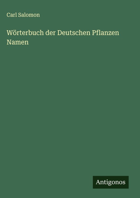 Wörterbuch der Deutschen Pflanzen Namen - Carl Salomon