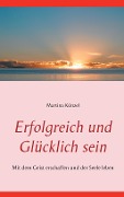 Cover-Bild zum Titel 'Erfolgreich und glücklich sein' von 'Martina Künzel'