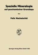 Cover-Bild zum Titel 'Spezielle Mineralogie auf geochemischer Grundlage' von 'Felix Machatschki'