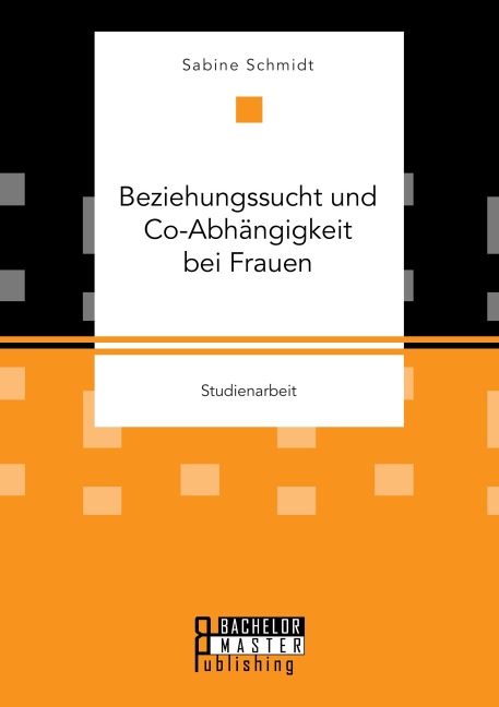 Beziehungssucht und Co-Abhängigkeit bei Frauen - Sabine Schmidt