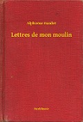 Lettres de mon moulin - Alphonse Daudet